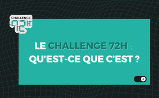Challenge 72h c'est quoi