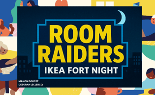 Room Raiders - Ikea fort night (projet étudiant)