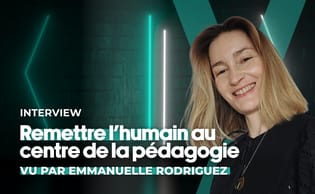 Remettre l’humain au centre de la pédagogie, vu par Emmanuelle Rodriguez