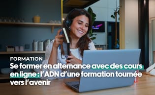 Se former en alternance avec des cours en ligne : l’ADN d’une formation tournée vers l’avenir