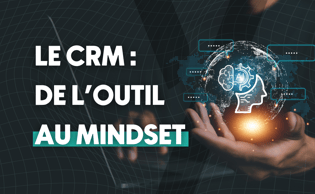 CRM : de l’outil au mindset, pourquoi les entreprises veulent des profils hybrides