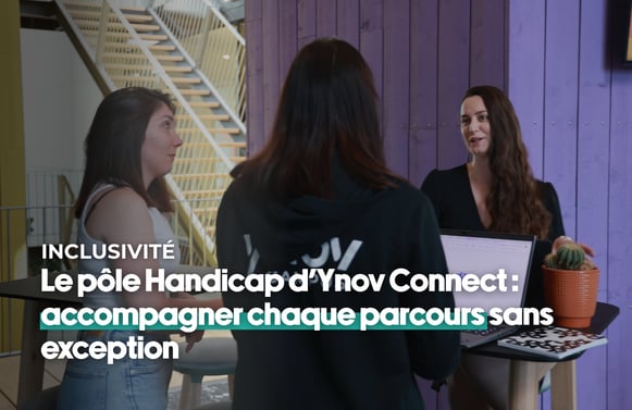 Le pôle Handicap d’Ynov Connect : accompagner chaque parcours sans exception