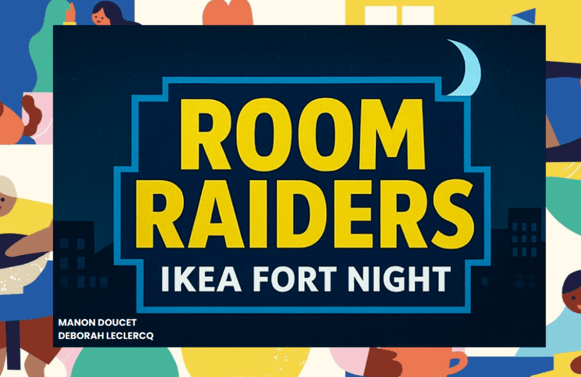 Room Raiders - Ikea fort night (projet étudiant)