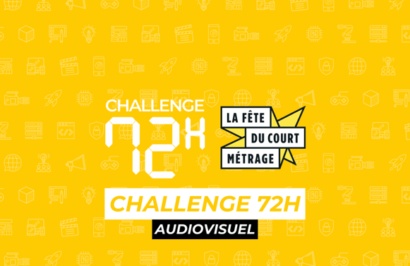 Challenge 72h Audiovisuel / Fête du court