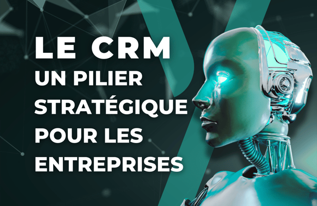Le CRM, un pilier stratégique pour les entreprises