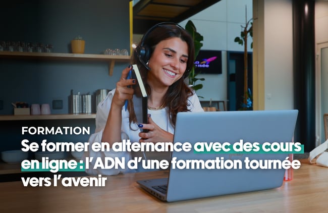 Se former en alternance avec des cours en ligne : l’ADN d’une formation tournée vers l’avenir