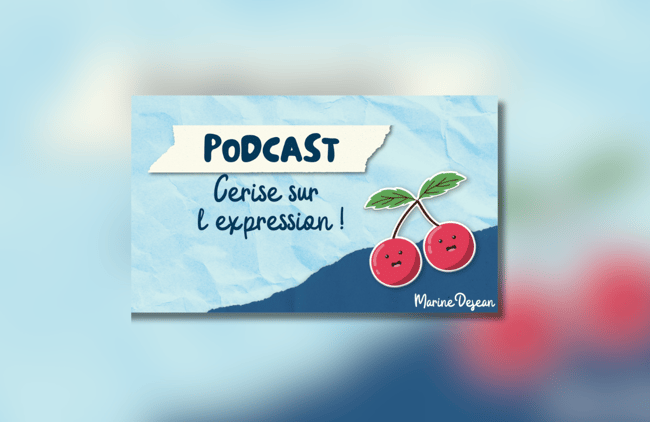 Cerise sur l'expression, le podcast